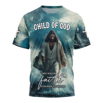 I will Walk by faith even when I cannot see T-shirt
