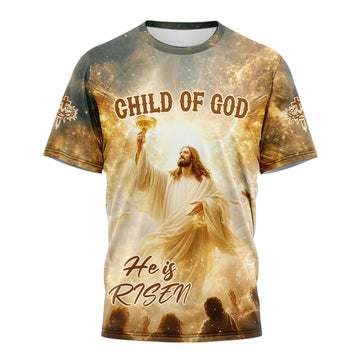 Child Of God He is Risen T-shirt